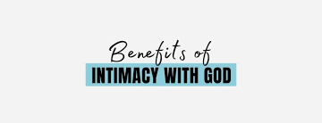 THE BENEFITS OF SPIRITUAL INTIMACY